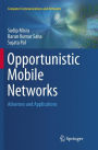 Opportunistic Mobile Networks: Advances and Applications