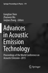 Title: Advances in Acoustic Emission Technology: Proceedings of the World Conference on Acoustic Emission-2015, Author: Gongtian Shen