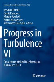 Title: Progress in Turbulence VI: Proceedings of the iTi Conference on Turbulence 2014, Author: Joachim Peinke