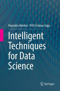 Title: Intelligent Techniques for Data Science, Author: Rajendra Akerkar