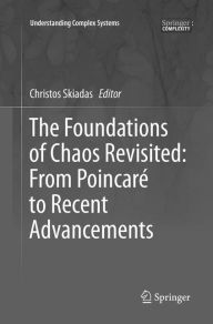 Title: The Foundations of Chaos Revisited: From Poincaré to Recent Advancements, Author: Christos Skiadas