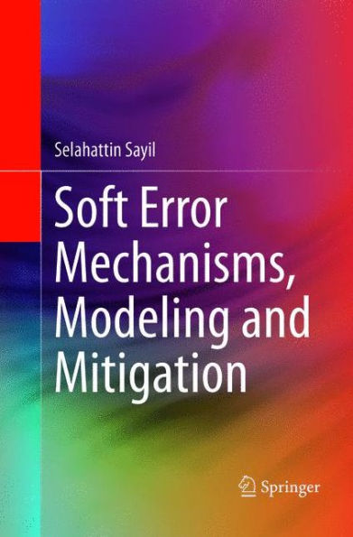 Soft Error Mechanisms, Modeling and Mitigation