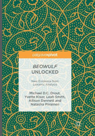 Title: Beowulf Unlocked: New Evidence from Lexomic Analysis, Author: Michael D.C. Drout