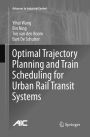 Optimal Trajectory Planning and Train Scheduling for Urban Rail Transit Systems