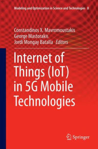 Title: Internet of Things (IoT) in 5G Mobile Technologies, Author: Constandinos X. Mavromoustakis