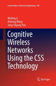 Title: Cognitive Wireless Networks Using the CSS Technology, Author: Meiling Li