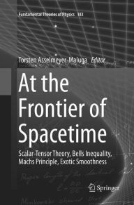 Title: At the Frontier of Spacetime: Scalar-Tensor Theory, Bells Inequality, Machs Principle, Exotic Smoothness, Author: Torsten Asselmeyer-Maluga