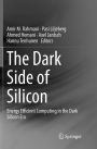 The Dark Side of Silicon: Energy Efficient Computing in the Dark Silicon Era