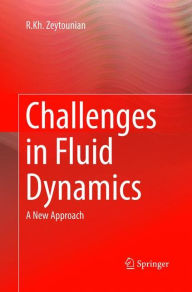 Title: Challenges in Fluid Dynamics: A New Approach, Author: R.Kh. Zeytounian