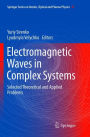 Electromagnetic Waves in Complex Systems: Selected Theoretical and Applied Problems