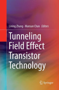 Title: Tunneling Field Effect Transistor Technology, Author: Lining Zhang