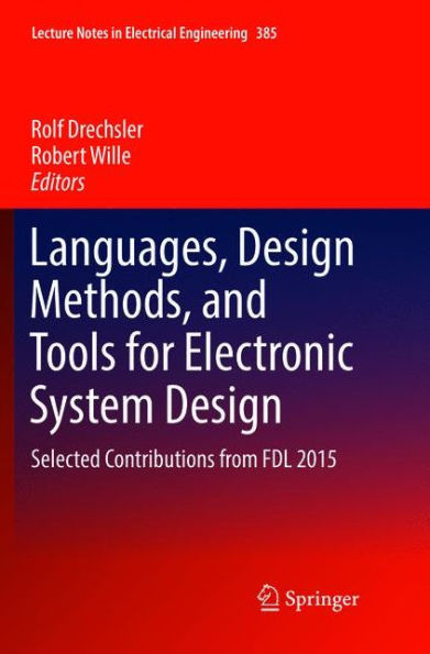 Languages, Design Methods, and Tools for Electronic System Design: Selected Contributions from FDL 2015