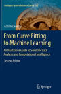 From Curve Fitting to Machine Learning: An Illustrative Guide to Scientific Data Analysis and Computational Intelligence