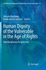 Human Dignity of the Vulnerable in the Age of Rights: Interdisciplinary Perspectives