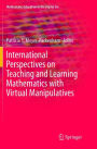 International Perspectives on Teaching and Learning Mathematics with Virtual Manipulatives