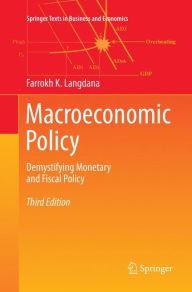 Title: Macroeconomic Policy: Demystifying Monetary and Fiscal Policy / Edition 3, Author: Farrokh K. Langdana