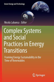 Title: Complex Systems and Social Practices in Energy Transitions: Framing Energy Sustainability in the Time of Renewables, Author: Nicola Labanca