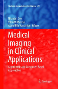 Title: Medical Imaging in Clinical Applications: Algorithmic and Computer-Based Approaches, Author: Nilanjan Dey