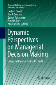 Title: Dynamic Perspectives on Managerial Decision Making: Essays in Honor of Richard F. Hartl, Author: Herbert Dawid