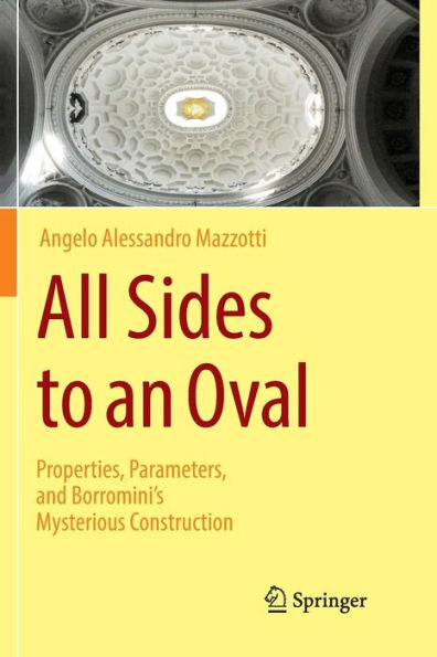 All Sides to an Oval: Properties, Parameters, and Borromini's Mysterious Construction