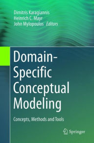 Title: Domain-Specific Conceptual Modeling: Concepts, Methods and Tools, Author: Dimitris Karagiannis