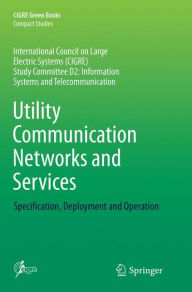 Title: Utility Communication Networks and Services: Specification, Deployment and Operation, Author: Carlos Samitier