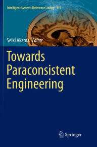 Title: Towards Paraconsistent Engineering, Author: Seiki Akama
