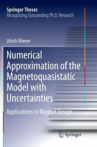 Title: Numerical Approximation of the Magnetoquasistatic Model with Uncertainties: Applications in Magnet Design, Author: Ulrich Römer