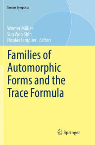 Title: Families of Automorphic Forms and the Trace Formula, Author: Werner Müller