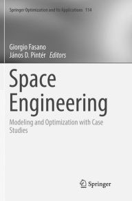 Title: Space Engineering: Modeling and Optimization with Case Studies, Author: Giorgio Fasano