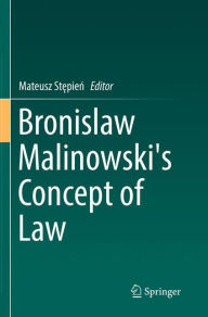 Title: Bronislaw Malinowski's Concept of Law, Author: Mateusz Stepien