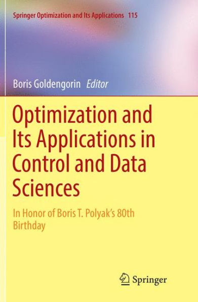 Optimization and Its Applications in Control and Data Sciences: In Honor of Boris T. Polyak's 80th Birthday