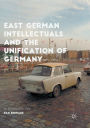 East German Intellectuals and the Unification of Germany: An Ethnographic View