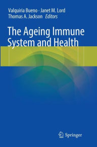 Title: The Ageing Immune System and Health, Author: Valquiria Bueno