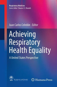 Title: Achieving Respiratory Health Equality: A United States Perspective, Author: Juan Carlos Celedón