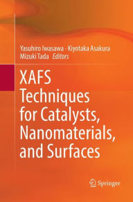 Title: XAFS Techniques for Catalysts, Nanomaterials, and Surfaces, Author: Yasuhiro Iwasawa