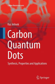 Title: Carbon Quantum Dots: Synthesis, Properties and Applications, Author: Raz Jelinek