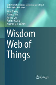 Title: Wisdom Web of Things, Author: Ning Zhong