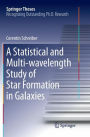 A Statistical and Multi-wavelength Study of Star Formation in Galaxies