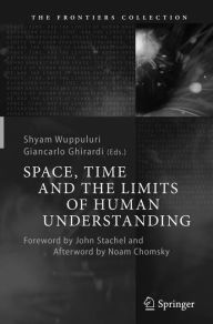Title: Space, Time and the Limits of Human Understanding, Author: Shyam Wuppuluri