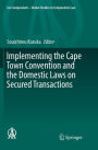 Implementing the Cape Town Convention and the Domestic Laws on Secured Transactions
