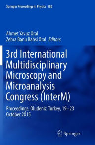 Title: 3rd International Multidisciplinary Microscopy and Microanalysis Congress (InterM): Proceedings, Oludeniz, Turkey, 19-23 October 2015, Author: Ahmet Yavuz Oral