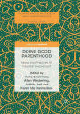Doing Good Parenthood: Ideals and Practices of Parental Involvement