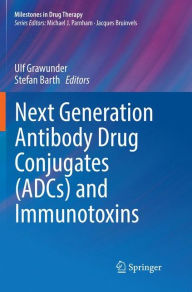 Title: Next Generation Antibody Drug Conjugates (ADCs) and Immunotoxins, Author: Ulf Grawunder