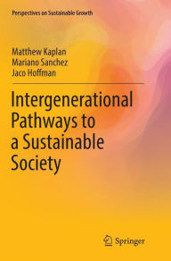 Title: Intergenerational Pathways to a Sustainable Society, Author: Matthew Kaplan