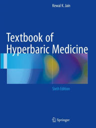 Title: Textbook of Hyperbaric Medicine / Edition 6, Author: Kewal K. Jain