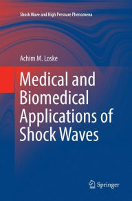 Title: Medical and Biomedical Applications of Shock Waves, Author: Achim M. Loske
