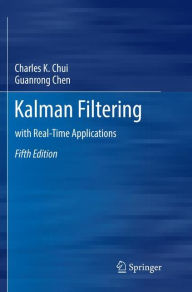 Title: Kalman Filtering: with Real-Time Applications / Edition 5, Author: Charles K. Chui