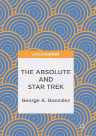 Title: The Absolute and Star Trek, Author: George A. Gonzalez