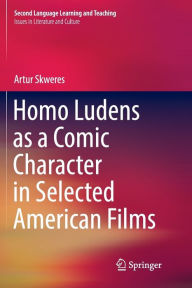 Title: Homo Ludens as a Comic Character in Selected American Films, Author: Artur Skweres